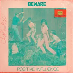 Positive Influence by Beware album reviews, ratings, credits