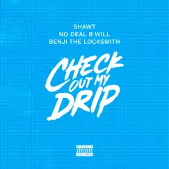 Check Out My Drip (feat. No Deal Bwill & Benji the Locksmith) - Single by Shawt album reviews, ratings, credits