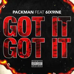Got It , Got It (feat. 6ix9ine) - Single by Packman album reviews, ratings, credits