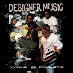 Designer Music (feat. Mitchy) - Single by Unogang Sha album reviews, ratings, credits