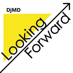 Looking Forward - Single by Djmd album reviews, ratings, credits