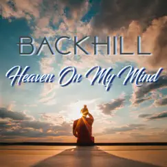 Heaven On My Mind - Single by BackHill album reviews, ratings, credits