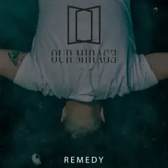 Remedy - Single by Our Mirage album reviews, ratings, credits