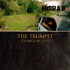 The Trumpet (Things In Life) - Single by Hussla D album reviews, ratings, credits