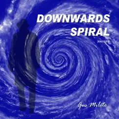 Downwards Spiral (Remastered) - Single by Gus Mileto album reviews, ratings, credits