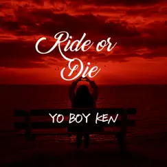 Ride or Die - Single by YO BOY KEN album reviews, ratings, credits