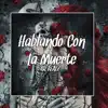 Hablando Con la Muerte - Single album lyrics, reviews, download