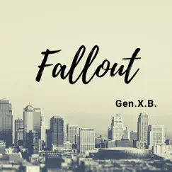 Fallout - Single by Gen.X.B. album reviews, ratings, credits