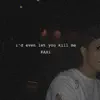 I'd Even Let You Kill Me - Single album lyrics, reviews, download