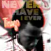 Never Have I Ever - Single album lyrics, reviews, download