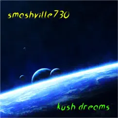 Kush Dreams - Single by Smashville730 album reviews, ratings, credits