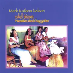 Oldtime Hawaiian Slack Key Guitar by Mark Kailana Nelson album reviews, ratings, credits