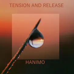 Tension and Release - Single by Hanimo album reviews, ratings, credits
