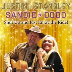 Shut up and Just Enjoy the Ride! - Single by Justin Standley & Sandie Dodd album reviews, ratings, credits