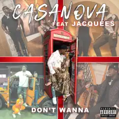 Don't Wanna - Single by Casanova album reviews, ratings, credits