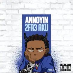 Annoyin - Single by 2fa3 Aku album reviews, ratings, credits