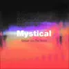 Mystical - EP album lyrics, reviews, download