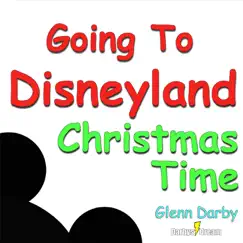 Going to Disneyland: Christmas Time Song Lyrics