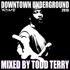 Downtown Underground 2010 Mix (Mixed by Todd Terry) by Todd Terry album reviews, ratings, credits