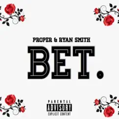 Bet (feat. Ryan Smith) - Single by Proper the Villain album reviews, ratings, credits