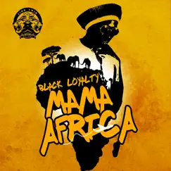 Mama Africa - Single by Black Loyalty album reviews, ratings, credits