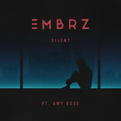 Silent (feat. Amy Rose) - Single by EMBRZ album reviews, ratings, credits