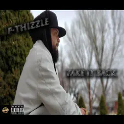 Take It Back - Single by P-Thizzle album reviews, ratings, credits