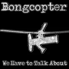 We Have To Talk About (Demo) - Single by Bongcopter album reviews, ratings, credits