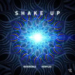 Shake Up - Single by Reverence & Perplex album reviews, ratings, credits