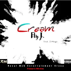 Cream (feat. O-Mega) - Single by Fly J album reviews, ratings, credits