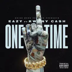 One Time - Single (feat. Kwony Cash) - Single by Eazy album reviews, ratings, credits
