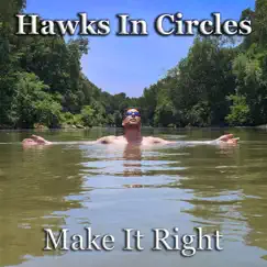 Make It Right - Single by Hawks in Circles album reviews, ratings, credits