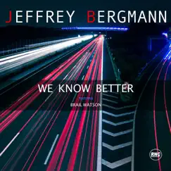 We Know Better (feat. Brail Watson) - Single by Jeffrey Bergmann album reviews, ratings, credits