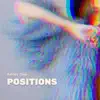 Positions - Single album lyrics, reviews, download