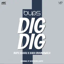 Dig Dig - Single by Bups Saggu & Kaka Bhainiawala album reviews, ratings, credits