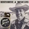 Moonshine and Mexicans album lyrics, reviews, download