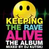 Keeping the Rave Alive (Mixed By Kutski) album lyrics, reviews, download