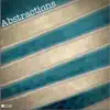 Abstractions - Single album lyrics, reviews, download