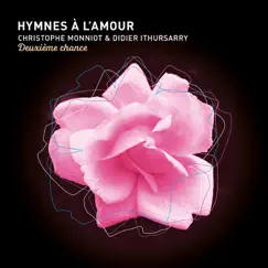 Hymnes à l'amour, deuxième chance by Didier Ithursarry & Christophe Monniot album reviews, ratings, credits