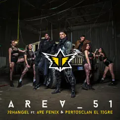 Area 51 (feat. Ave Fenix & Portusclan El Tigre) - Single by Johangel album reviews, ratings, credits