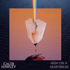 High on a Heartbreak - Single by Caleb Hawley album reviews, ratings, credits