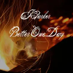 Better One Day - Single by J.Parker album reviews, ratings, credits