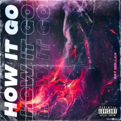 How It Go - Single by Ray Millah album reviews, ratings, credits