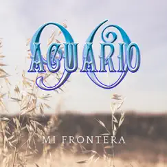 Mi Frontera - Single by Grupo Acuario 90 album reviews, ratings, credits