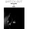 Watch Out (feat. Spida) - Single album lyrics, reviews, download