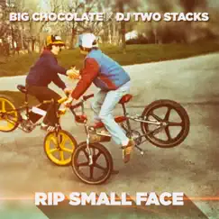 Rip Small Face by Big Chocolate & DJ Two Stacks album reviews, ratings, credits