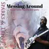 Messing Around (feat. Bob Sparks) - Single album lyrics, reviews, download