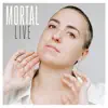 Mortal (Live) - Single album lyrics, reviews, download