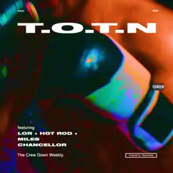 T.O.T.N (feat. Lor, Hot Rod & Miles Chancellor) - Single by TheCrewDown album reviews, ratings, credits
