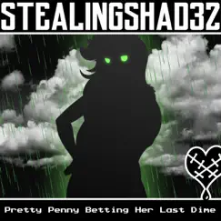 Pretty Penny Betting Her Last Dime - Single by StealingShad3z album reviews, ratings, credits